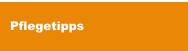 Pflegetipps